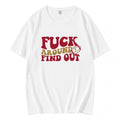 Fuck Around And Find Out 49ers T-Shirt