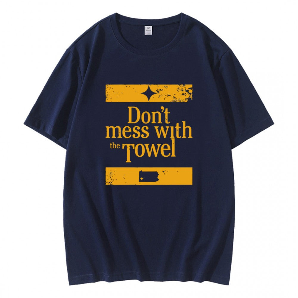 Pittsburgh Steelers Dont Mess With The Towel T-Shirt